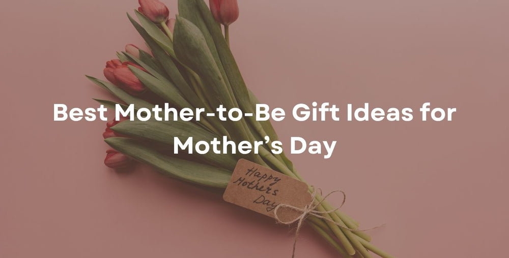 Best Mother-to-Be Gift Ideas for Mother’s Day