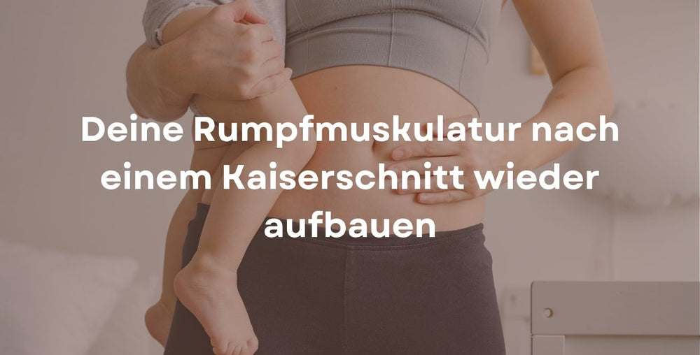 Deine Rumpfmuskulatur nach einem Kaiserschnitt wieder aufbauen