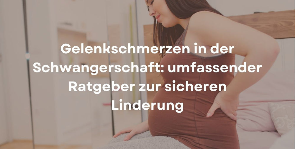 Gelenkschmerzen in der Schwangerschaft: umfassender Ratgeber zur sicheren Linderung