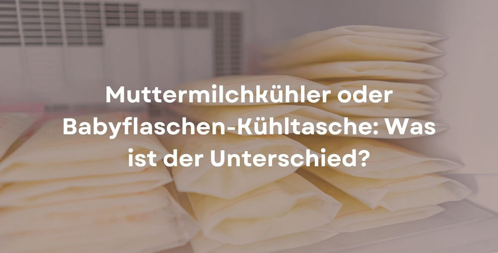 Muttermilchkühler oder Babyflaschen-Kühltasche: Was ist der Unterschied?