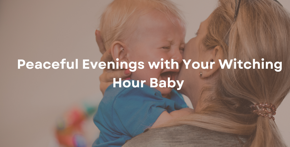Peaceful Evenings with Your Witching Hour Baby