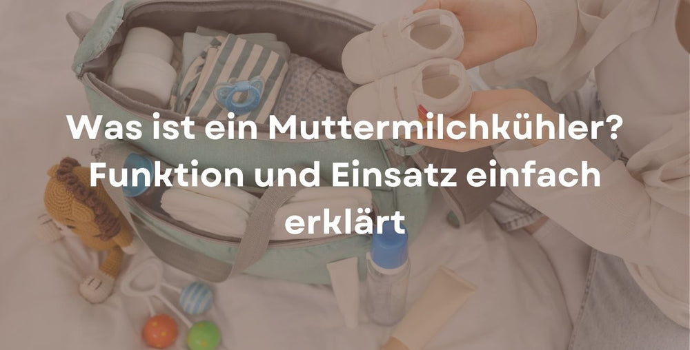 Was ist ein Muttermilchkühler? Funktion und Einsatz einfach erklärt
