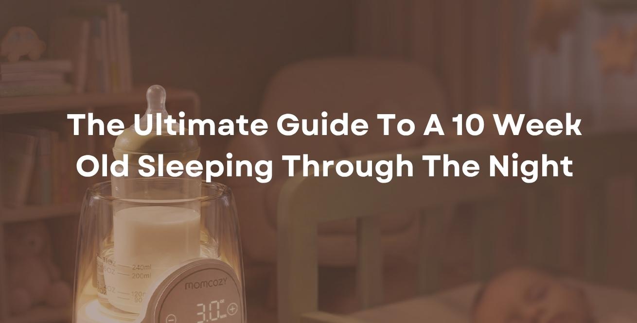 The Ultimate Guide To A 10 Week Old Sleeping Through The Night