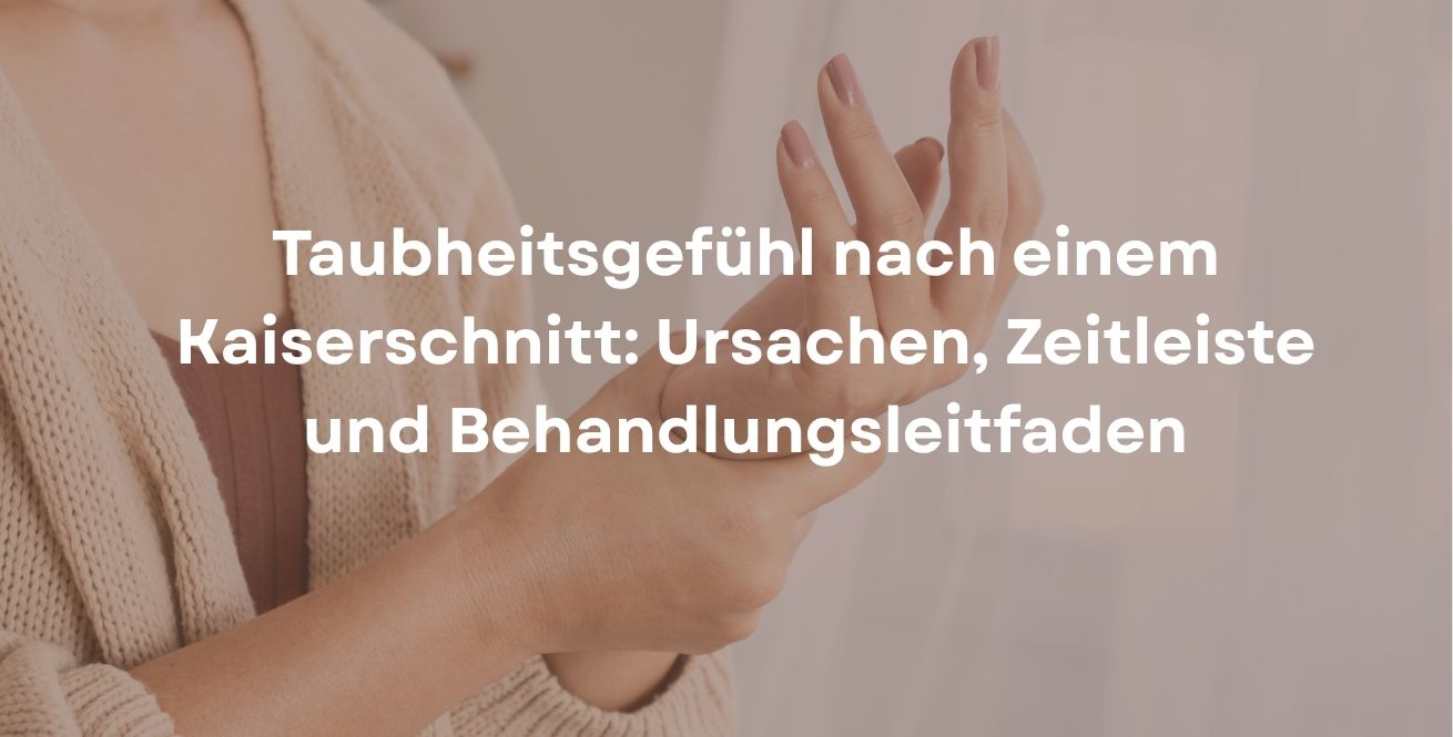 Taubheitsgefühl nach einem Kaiserschnitt: Ursachen, Zeitleiste und Behandlungsleitfaden