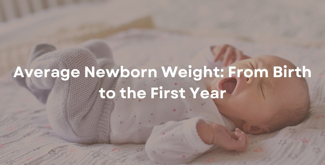 Average Newborn Weight: From Birth to the First Year