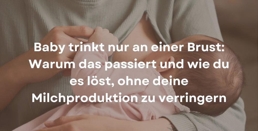 Baby trinkt nur an einer Brust: Warum das passiert und wie du es löst, ohne deine Milchproduktion zu verringern