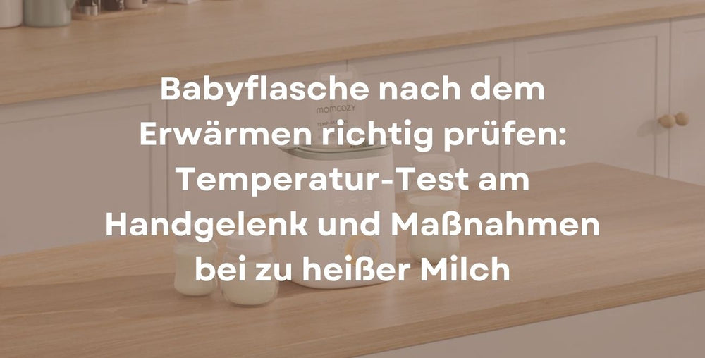 Babyflasche nach dem Erwärmen richtig prüfen: Temperatur-Test am Handgelenk und Maßnahmen bei zu heißer Milch