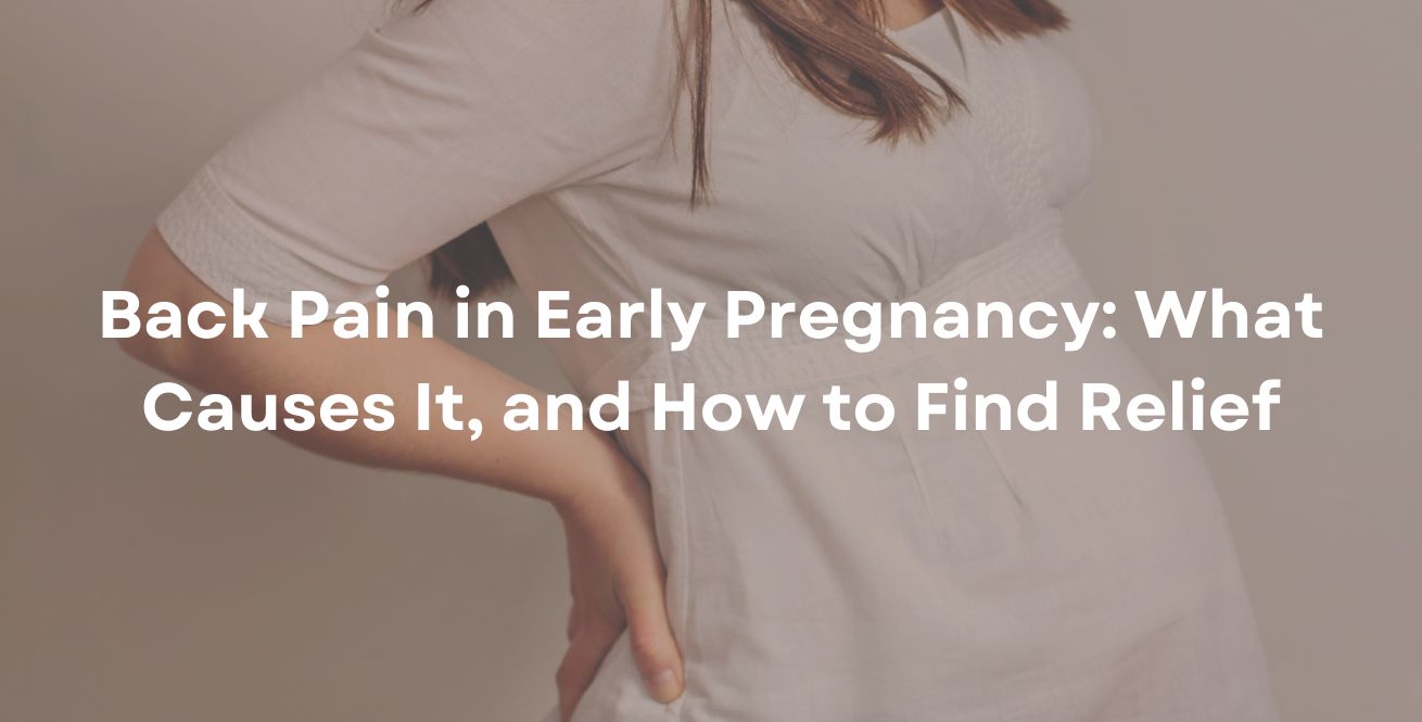 Back Pain in Early Pregnancy: What Causes It, and How to Find Relief