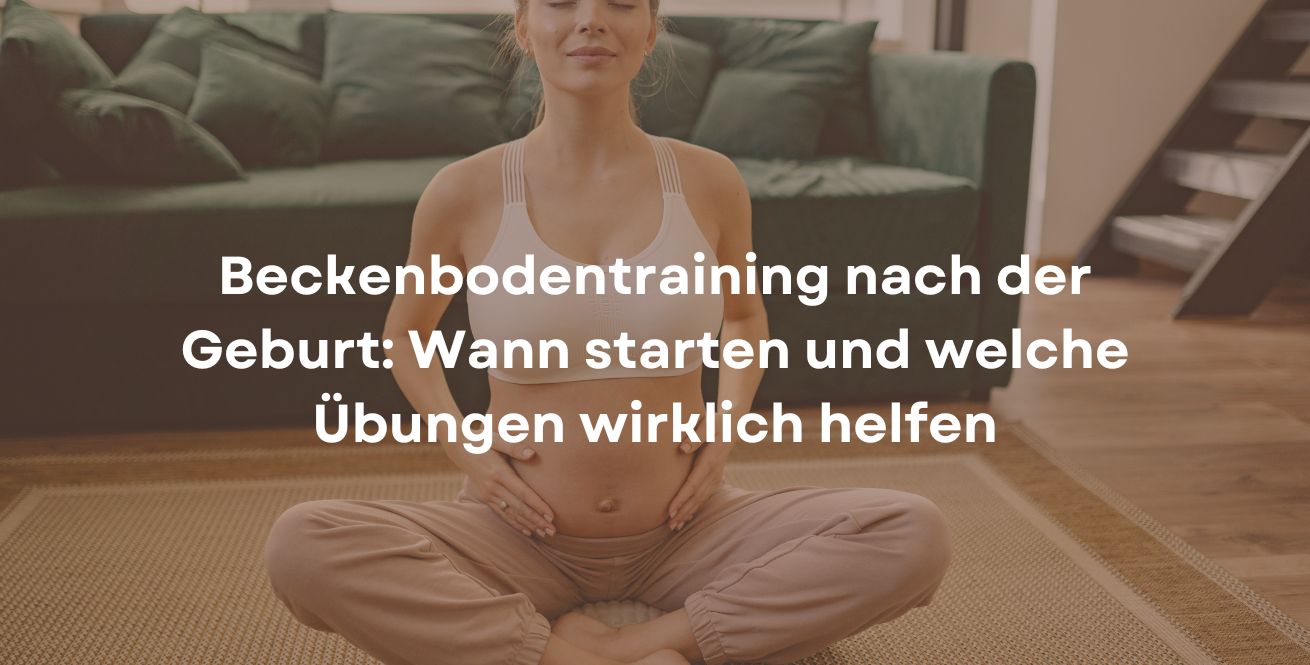 Beckenbodentraining nach der Geburt: Wann starten und welche Übungen wirklich helfen