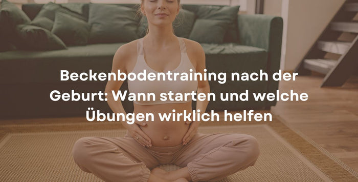Beckenbodentraining nach der Geburt: Wann starten und welche Übungen wirklich helfen