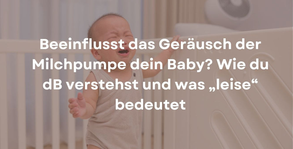Beeinflusst das Geräusch der Milchpumpe dein Baby? Wie du dB verstehst und was „leise“ bedeutet
