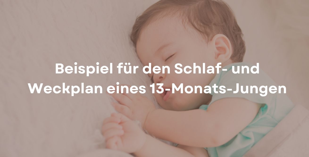 Beispiel für den Schlaf- und Weckplan eines 13-Monats-Jungen