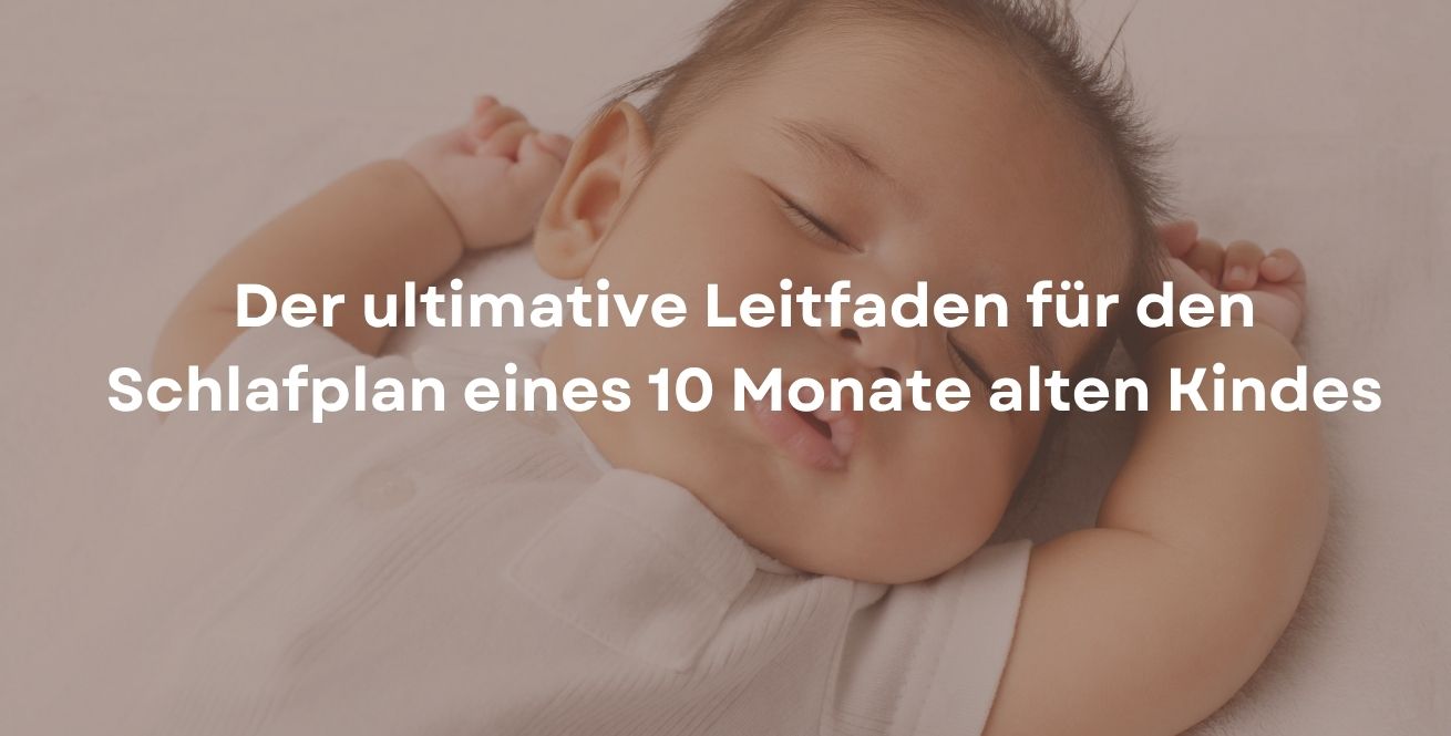 Der ultimative Leitfaden für den Schlafplan eines 10 Monate alten Kindes