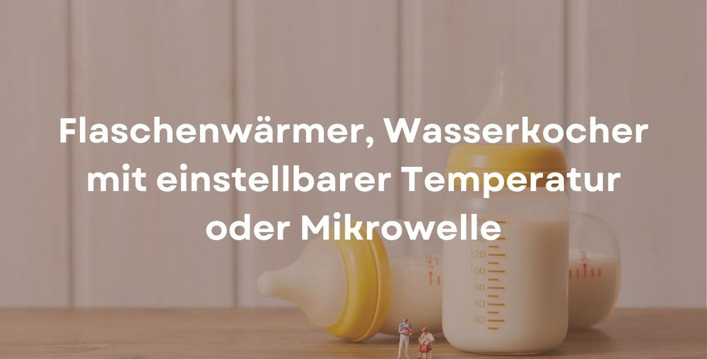 Flaschenwärmer, Wasserkocher mit einstellbarer Temperatur oder Mikrowelle