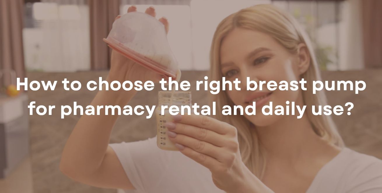 How to choose the right breast pump for pharmacy rental and daily use?