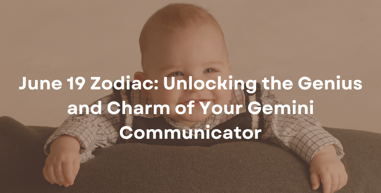 June 19 Zodiac: Unlocking the Genius and Charm of Your Gemini Communicator