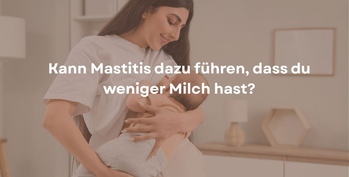 Kann Mastitis dazu führen, dass du weniger Milch hast?