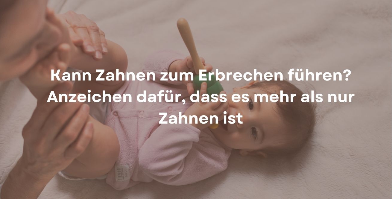 Kann Zahnen zum Erbrechen führen? Anzeichen dafür, dass es mehr als nur Zahnen ist