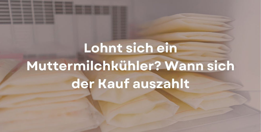 Lohnt sich ein Muttermilchkühler? Wann sich der Kauf auszahlt