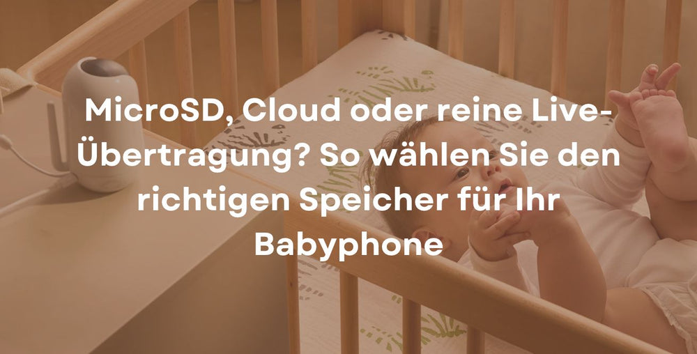 MicroSD, Cloud oder reine Live-Übertragung? So wählen Sie den richtigen Speicher für Ihr Babyphone