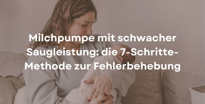 Milchpumpe mit schwacher Saugleistung: die 7-Schritte-Methode zur Fehlerbehebung