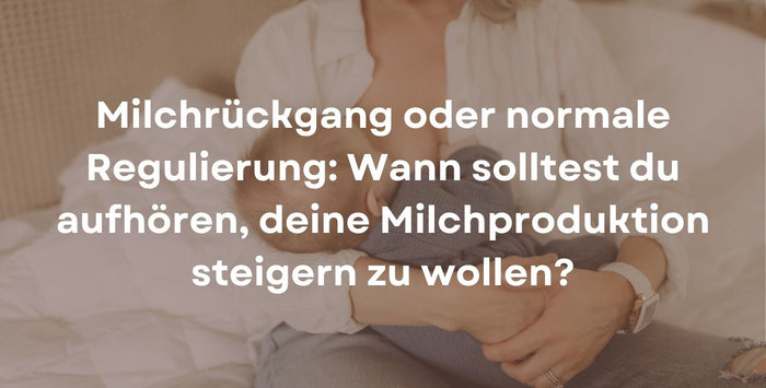 Milchrückgang oder normale Regulierung: Wann solltest du aufhören, deine Milchproduktion steigern zu wollen?