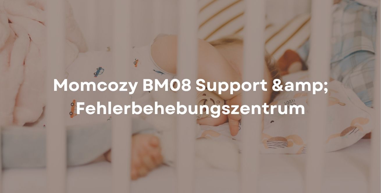 Momcozy BM08 Support &amp; Fehlerbehebungszentrum