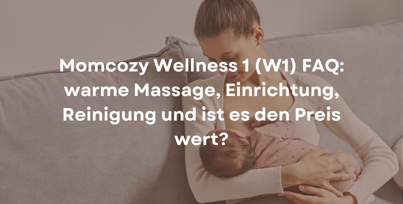 Momcozy Wellness 1 (W1) FAQ: warme Massage, Einrichtung, Reinigung und ist es den Preis wert?