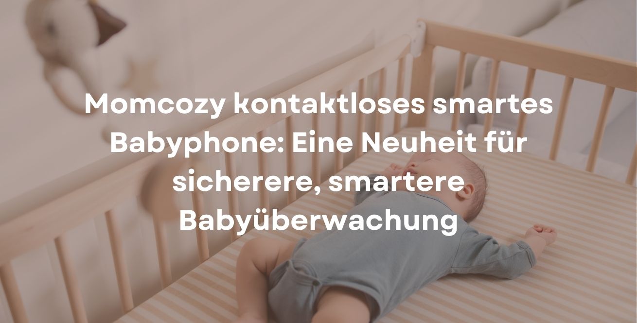Momcozy kontaktloses smartes Babyphone: Eine Neuheit für sicherere, smartere Babyüberwachung