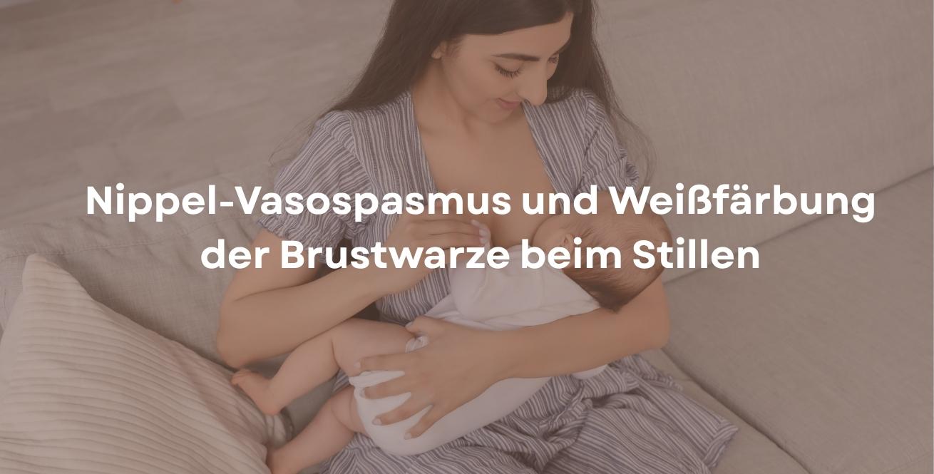 Nippel-Vasospasmus und Weißfärbung der Brustwarze beim Stillen