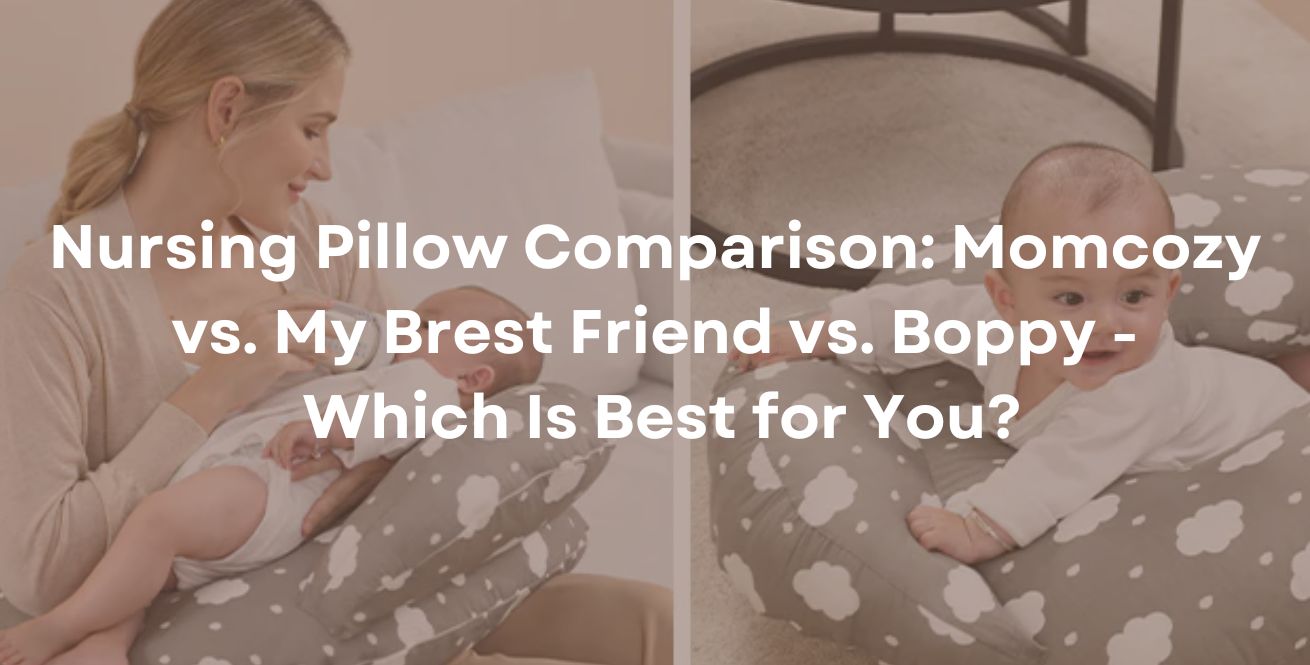 Nursing Pillow Comparison: Momcozy vs. My Brest Friend vs. Boppy - Which Is Best for You?