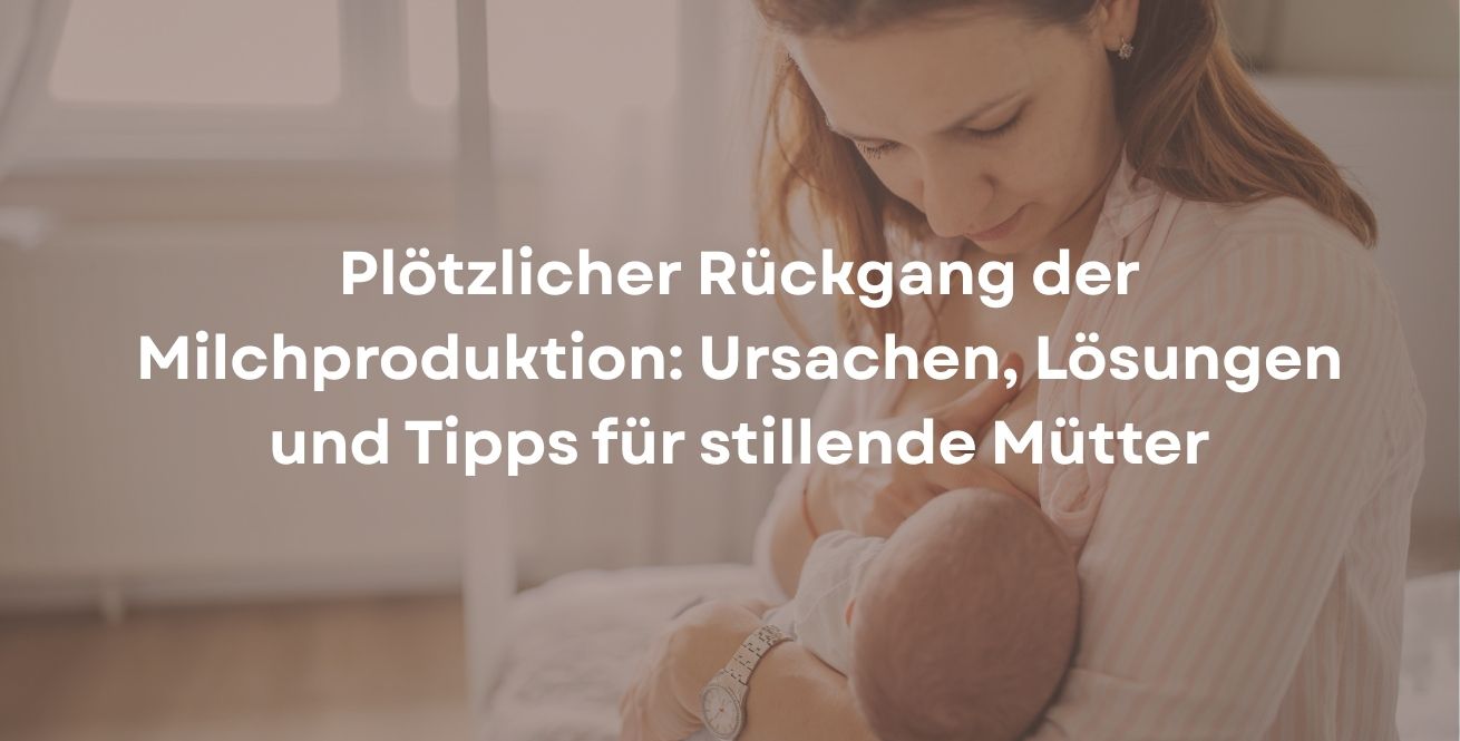 Plötzlicher Rückgang der Milchproduktion: Ursachen, Lösungen und Tipps für stillende Mütter