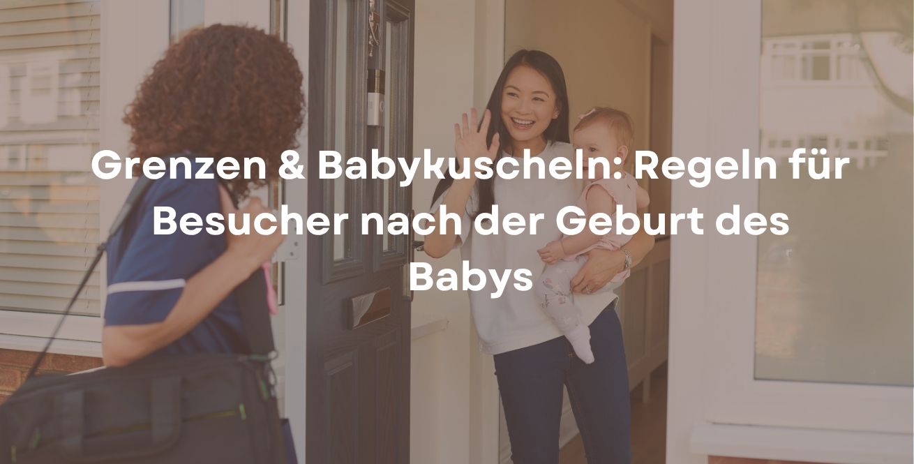 Grenzen & Babykuscheln: Regeln für Besucher nach der Geburt des Babys