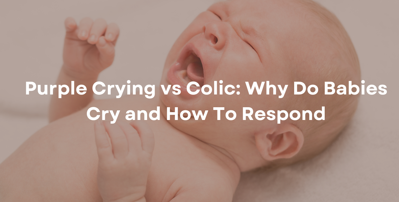 Purple Crying vs Colic Why Do Babies Cry and How To Respond