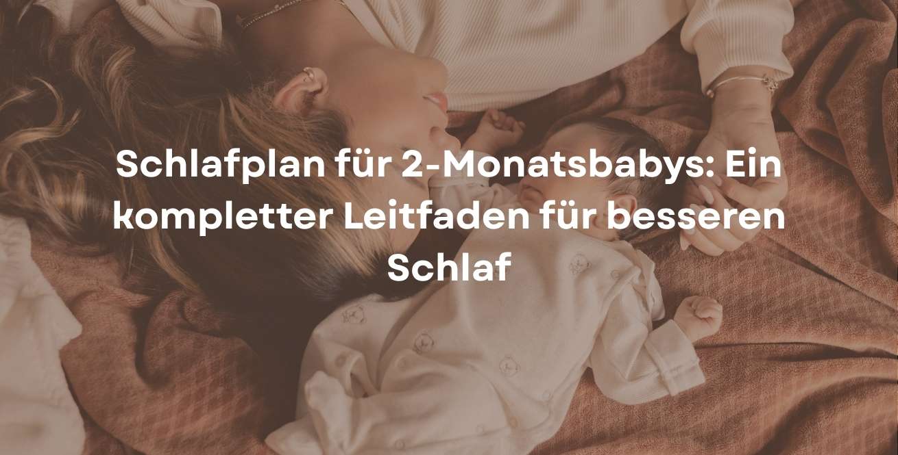 Schlafplan für 2-Monatsbabys: Ein kompletter Leitfaden für besseren Schlaf