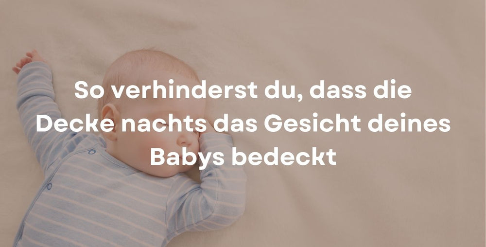 So verhinderst du, dass die Decke nachts das Gesicht deines Babys bedeckt