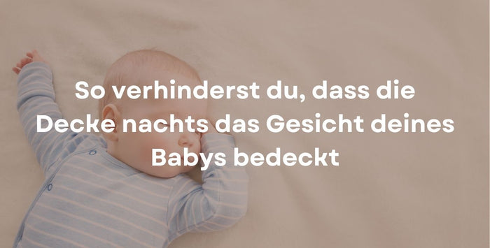 So verhinderst du, dass die Decke nachts das Gesicht deines Babys bedeckt