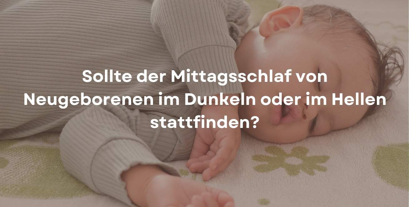Sollte der Mittagsschlaf von Neugeborenen im Dunkeln oder im Hellen stattfinden?