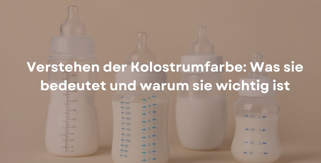 Verstehen der Kolostrumfarbe: Was sie bedeutet und warum sie wichtig ist
