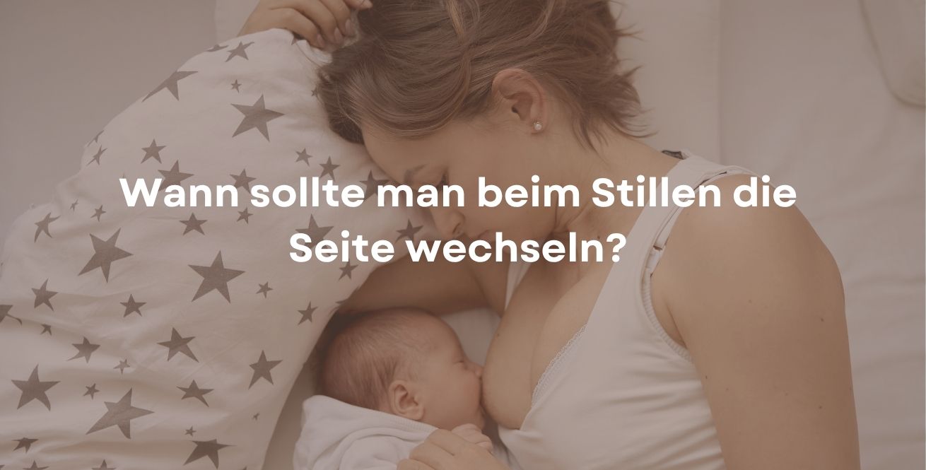 Wann sollte man beim Stillen die Seite wechseln?