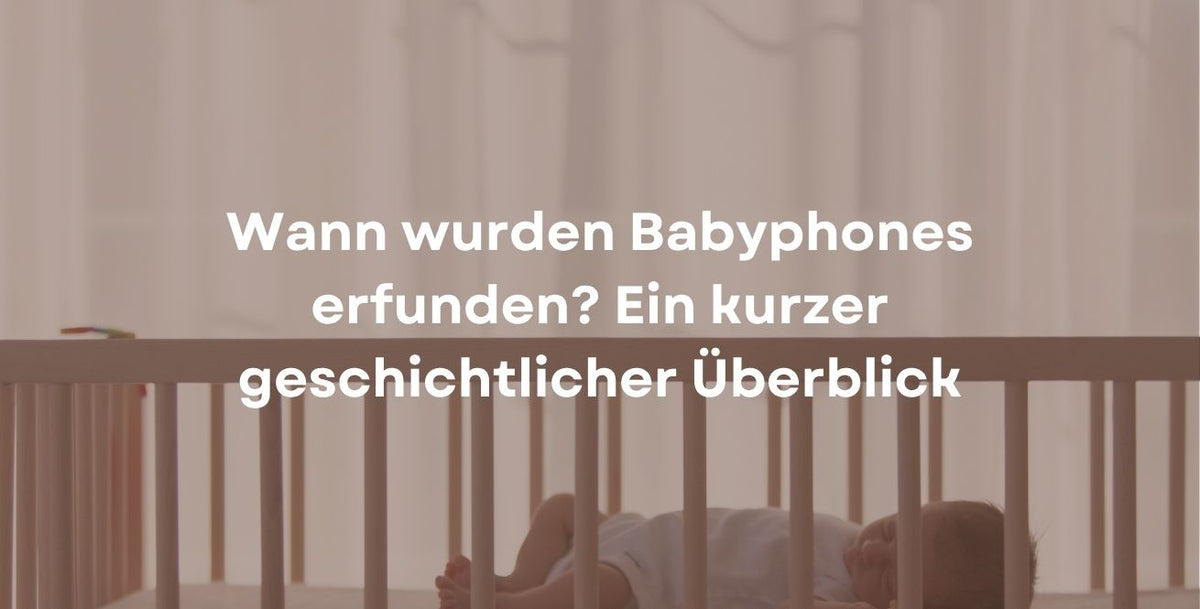 Wann wurden Babyphones erfunden? Ein kurzer geschichtlicher Überblick