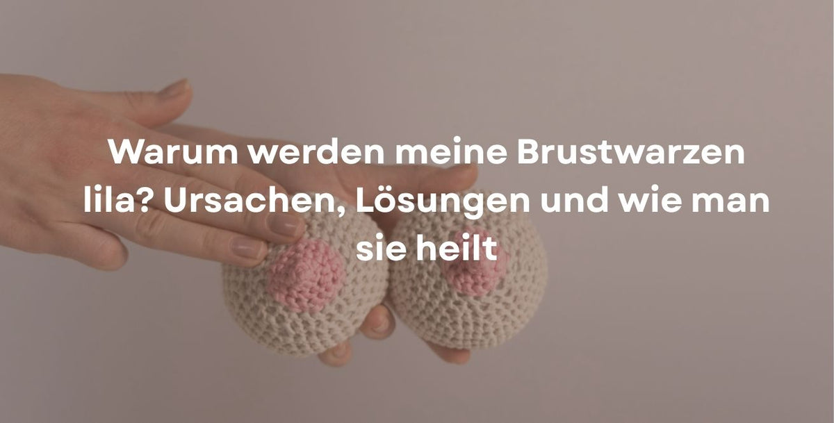 Warum werden meine Brustwarzen lila? Ursachen, Lösungen und wie man sie heilt