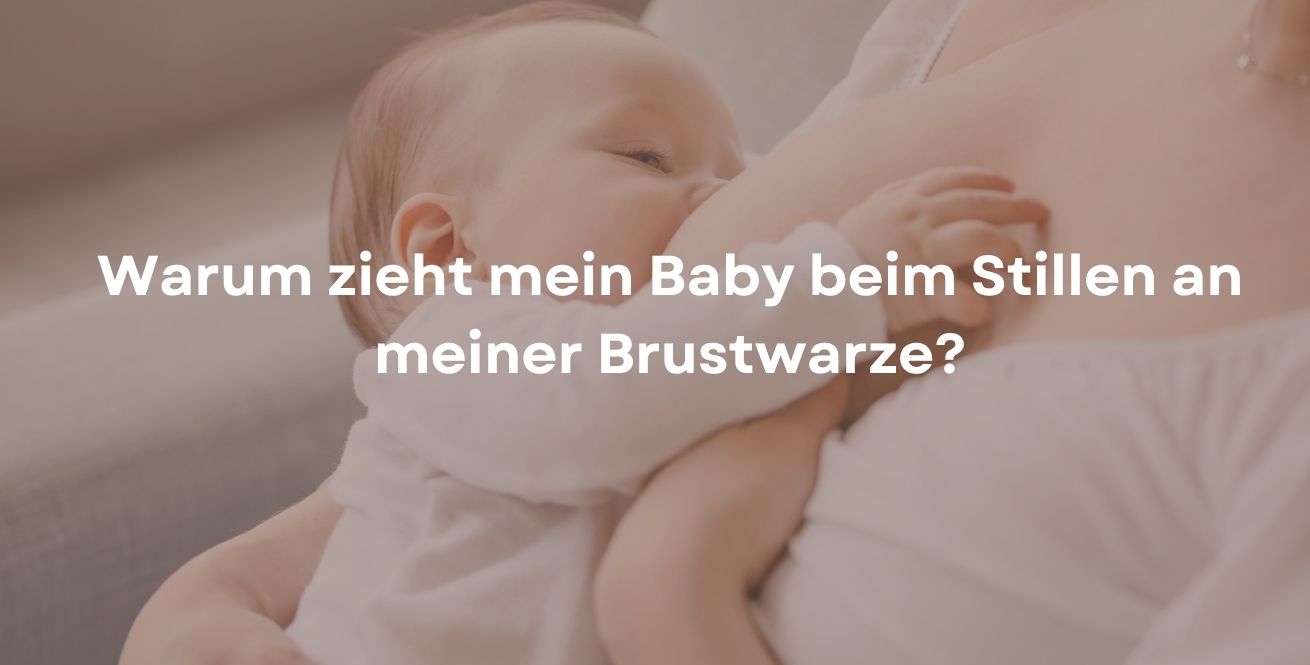 Warum zieht mein Baby beim Stillen an meiner Brustwarze?