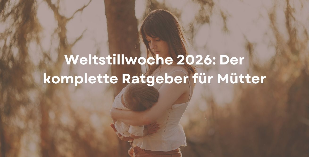 Weltstillwoche 2026: Der komplette Ratgeber für Mütter