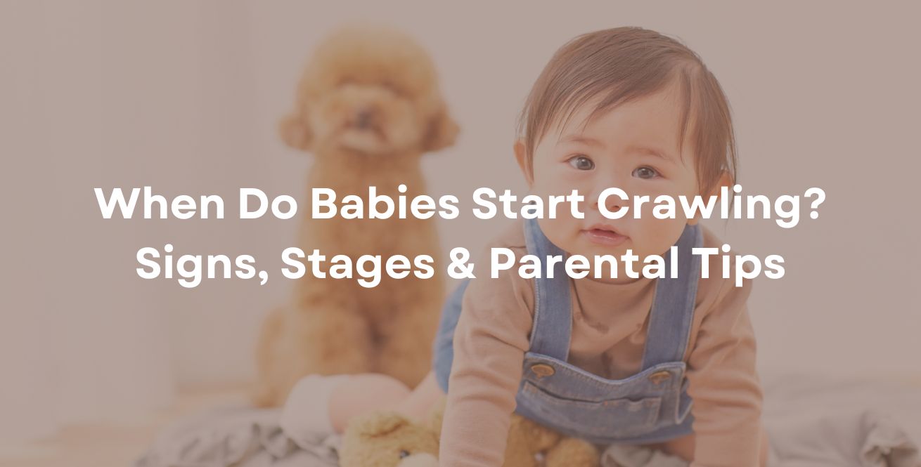 When Do Babies Start Crawling? Signs, Stages & Parental Tips