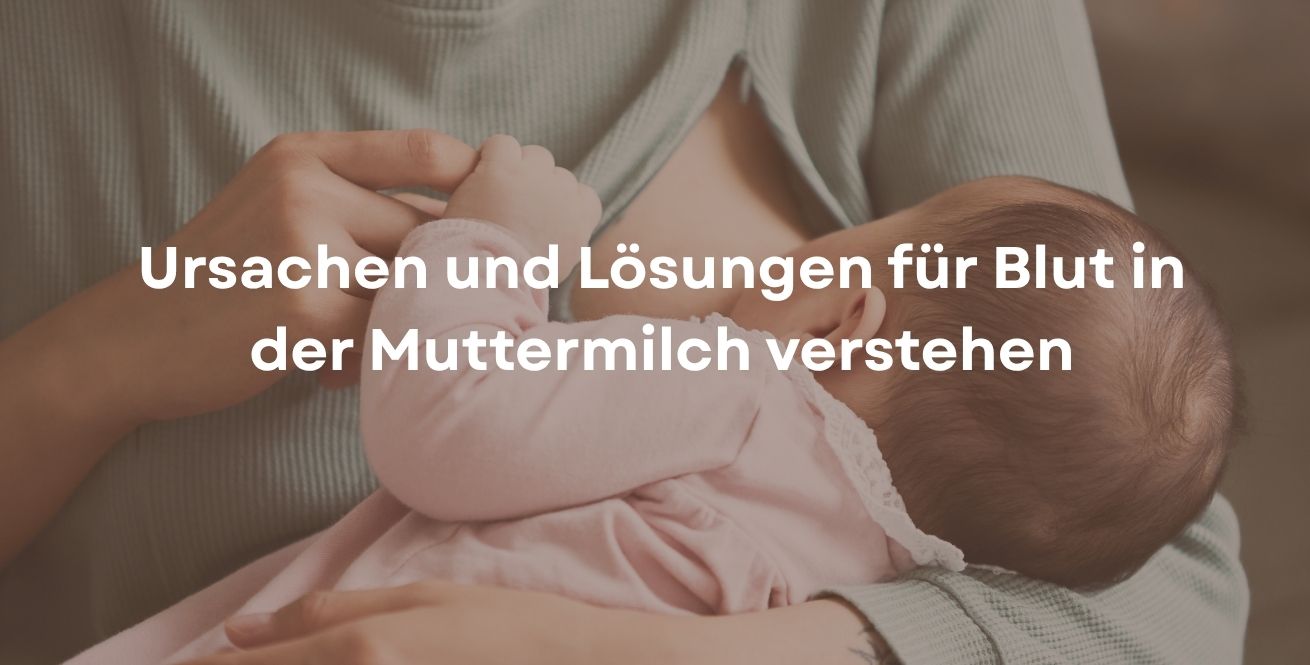 Ursachen und Lösungen für Blut in der Muttermilch verstehen