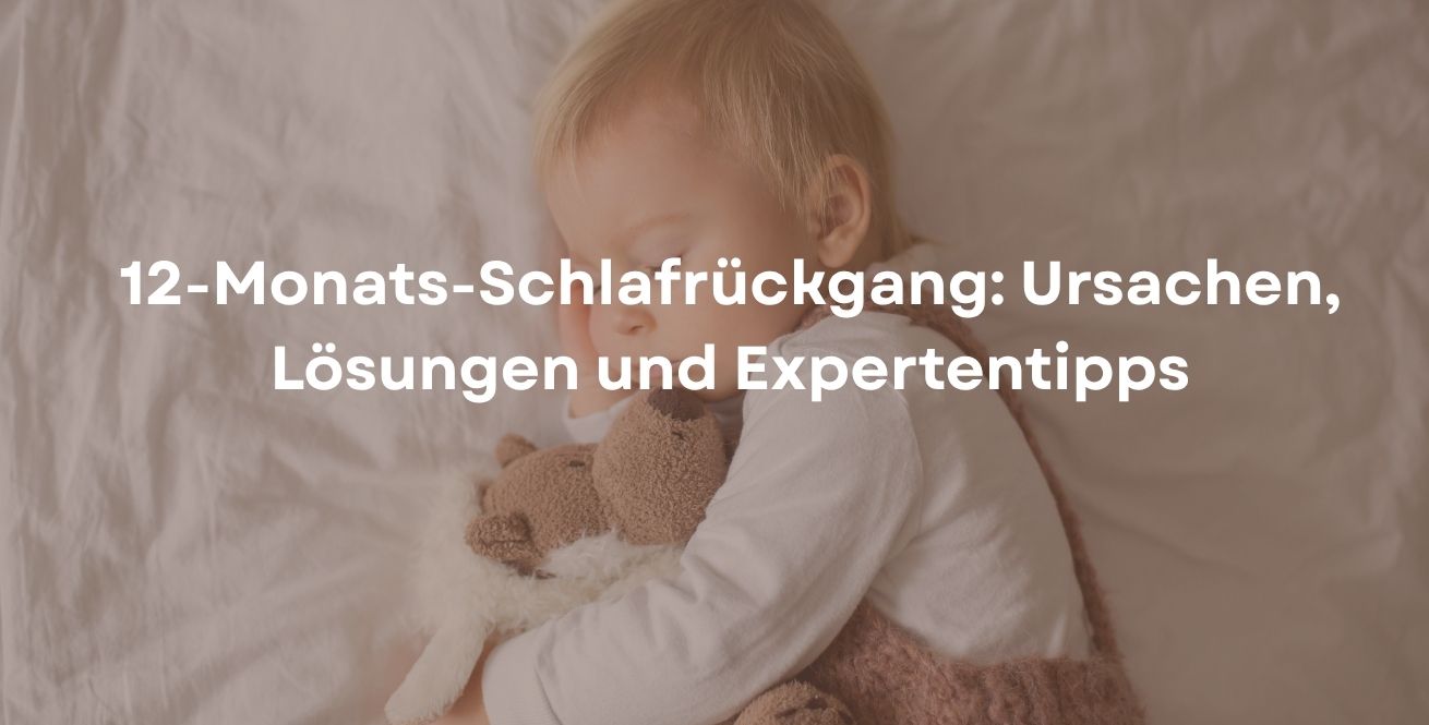 12-Monats-Schlafrückgang: Ursachen, Lösungen und Expertentipps