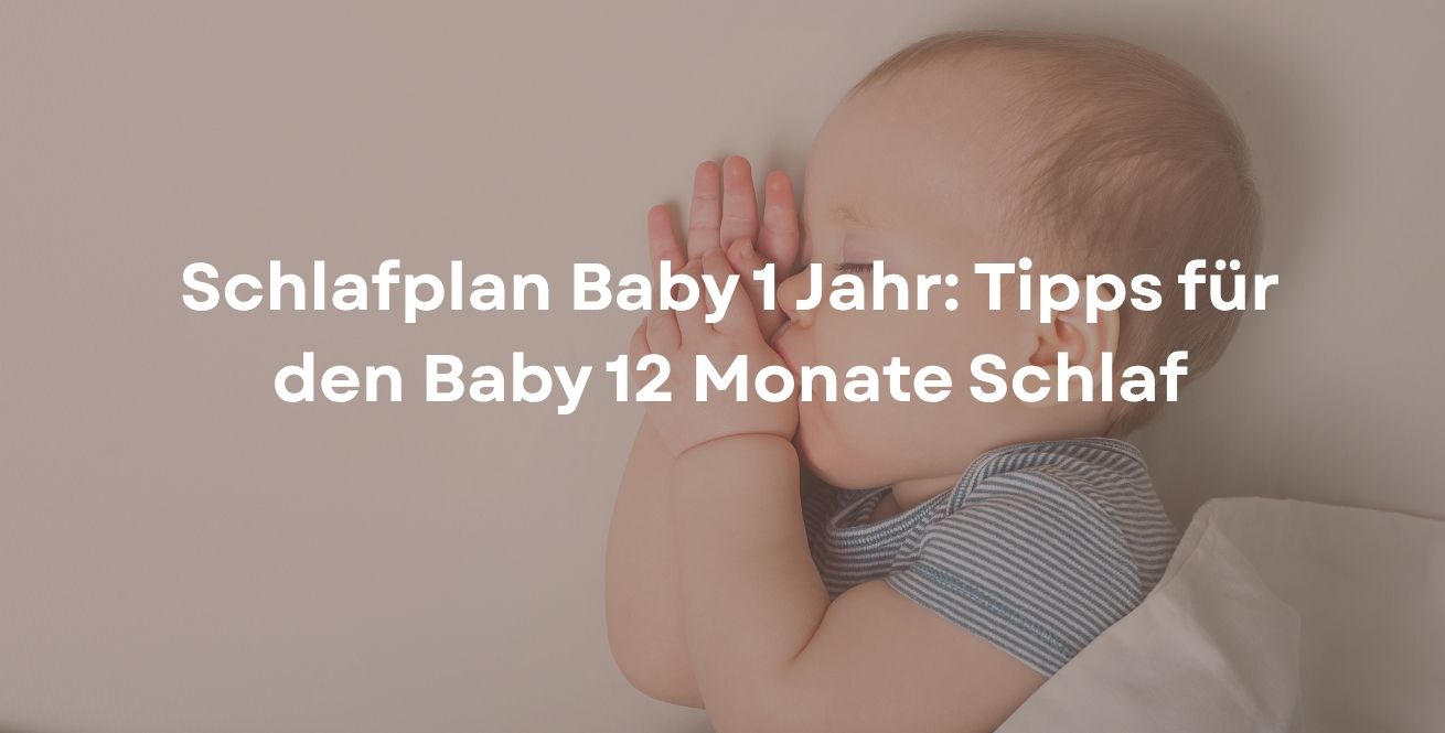 Schlafplan Baby 1 Jahr: Tipps für den Baby 12 Monate Schlaf
