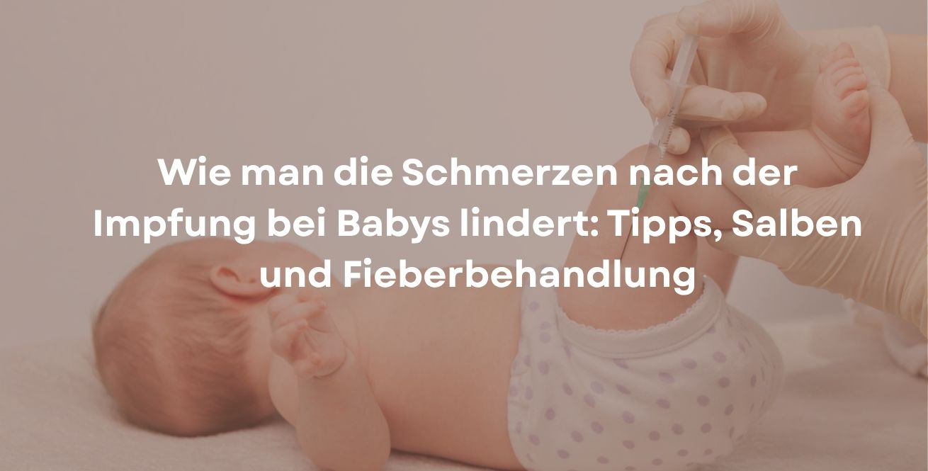 Wie man die Schmerzen nach der Impfung bei Babys lindert: Tipps, Salben und Fieberbehandlung