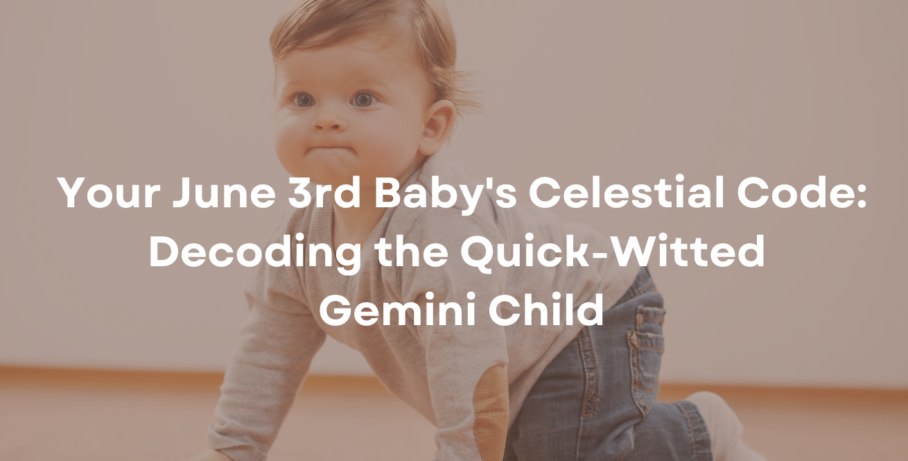 Your June 3rd Baby's Celestial Code: Decoding the Quick-Witted Gemini Child